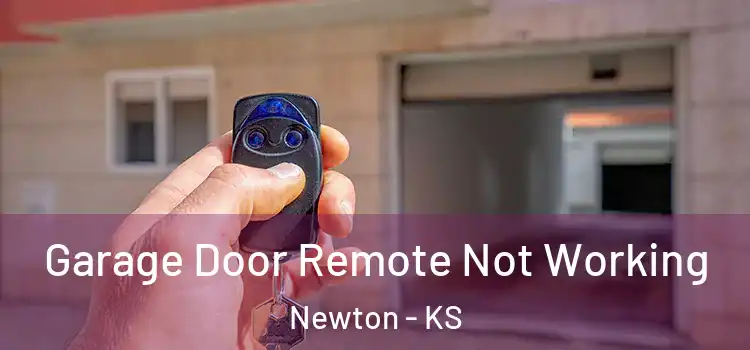  Garage Door Remote Not Working Newton - KS
