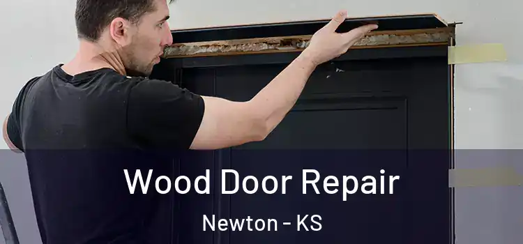 Wood Door Repair Newton - KS